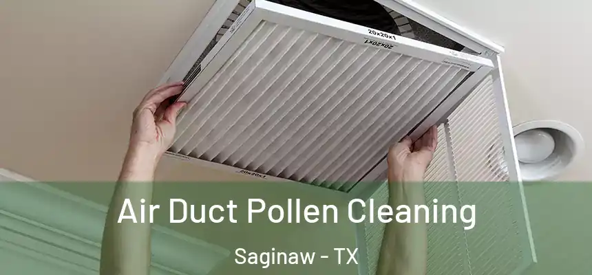Air Duct Pollen Cleaning Saginaw - TX