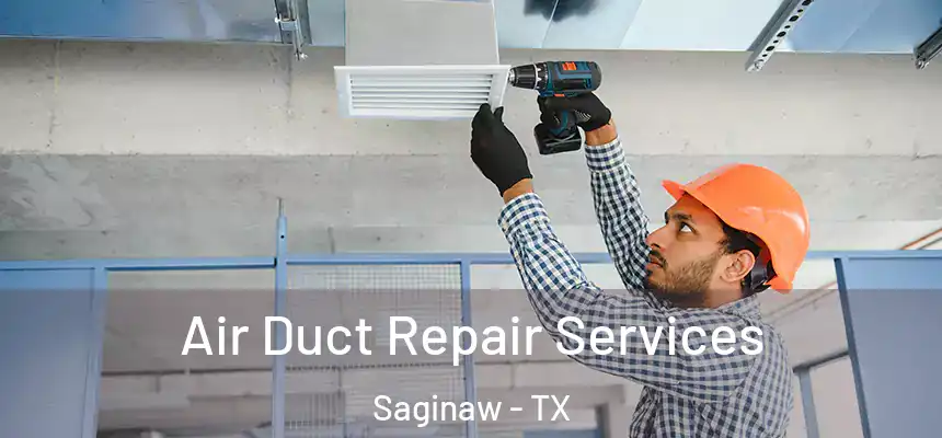  Air Duct Repair Services Saginaw - TX