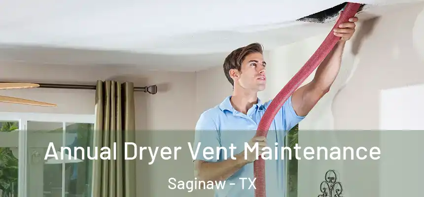  Annual Dryer Vent Maintenance Saginaw - TX