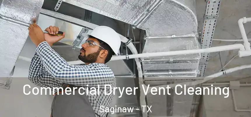  Commercial Dryer Vent Cleaning Saginaw - TX
