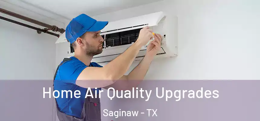  Home Air Quality Upgrades Saginaw - TX