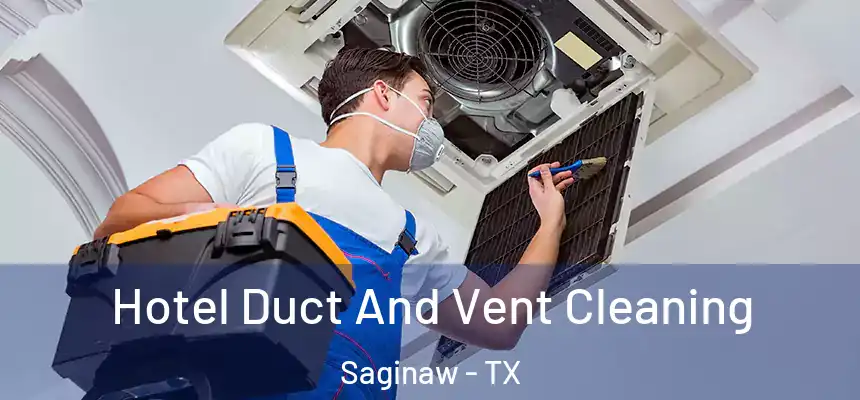  Hotel Duct And Vent Cleaning Saginaw - TX
