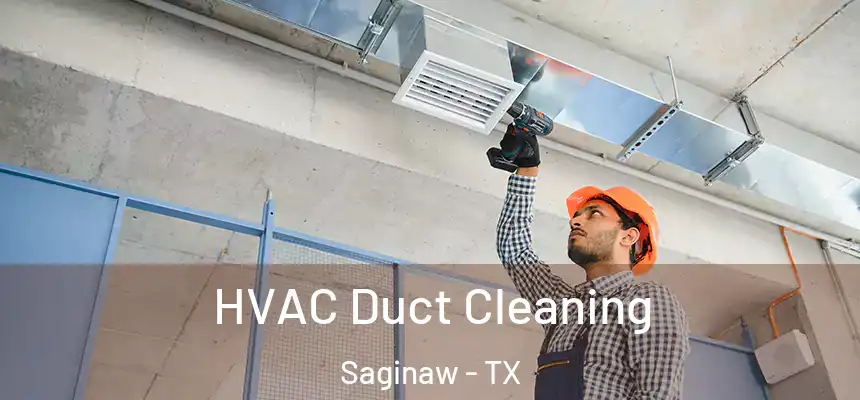  HVAC Duct Cleaning Saginaw - TX