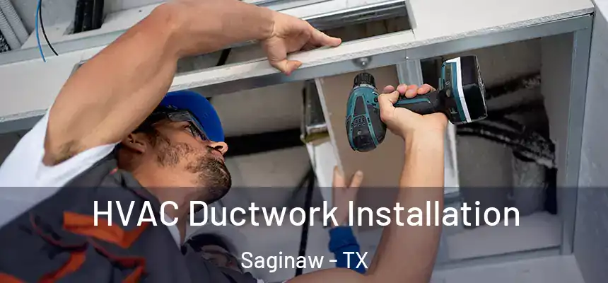  HVAC Ductwork Installation Saginaw - TX