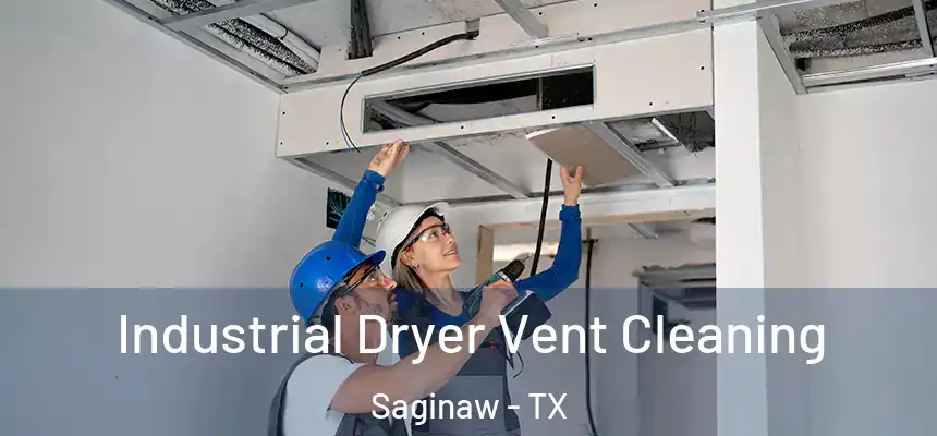  Industrial Dryer Vent Cleaning Saginaw - TX