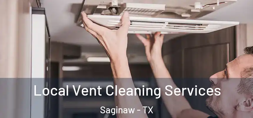  Local Vent Cleaning Services Saginaw - TX