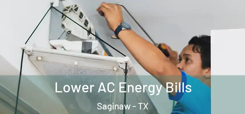  Lower AC Energy Bills Saginaw - TX