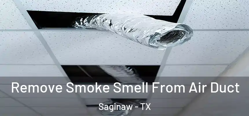 Remove Smoke Smell From Air Duct Saginaw - TX