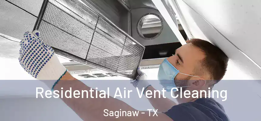  Residential Air Vent Cleaning Saginaw - TX